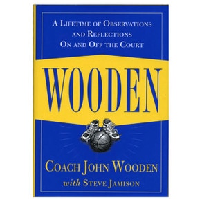 WOODEN : LIFETIME OF OBSERVATIONS & REFLECTIONS ON & OFF COURT