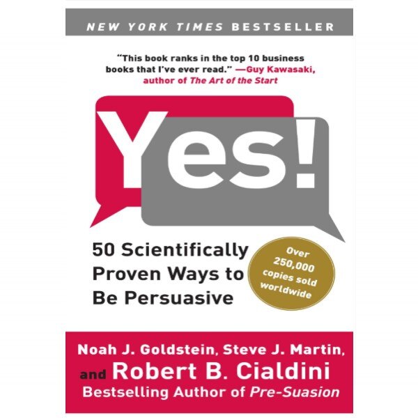YES ! 50 SCIENTIFICALLY PROVEN WAYS TO BE PERSUASIVE