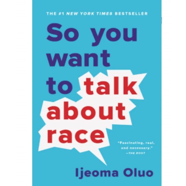SO YOU WANT TO TALK ABOUT RACE